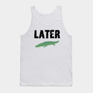 See Ya Later Alligator (Black Font) Tank Top